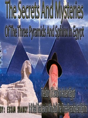 cover image of the secrets and mysteries of the three pyramids and sphinx in egypt